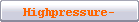 Highpressure-